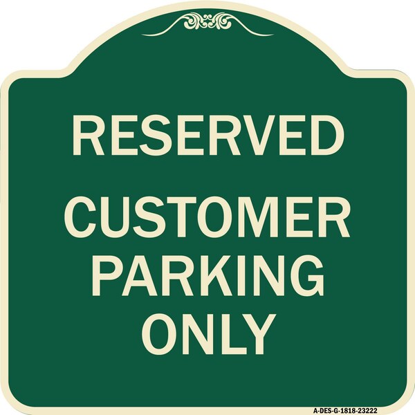 Reserved Customer Parking Only Heavy-Gauge Aluminum Architectural Sign, 18" x 18", G-1818-23222